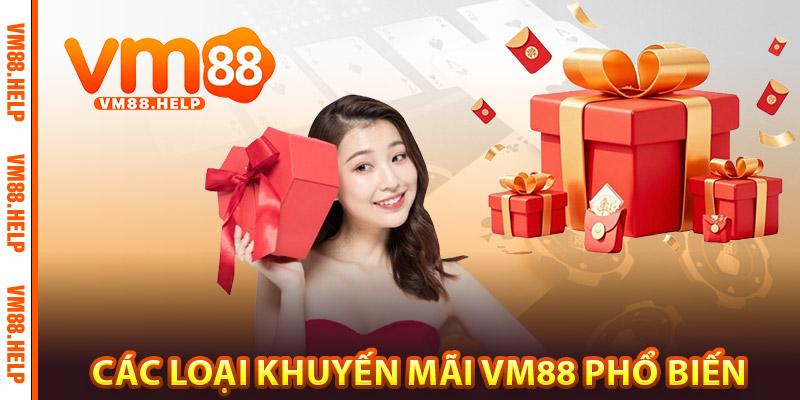 Khuyến Mãi VM88 - Nhận Quà Cực Khủng Mỗi Ngày 1 Các loại khuyến mãi VM88 phổ biến
