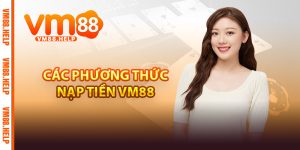 Các phương thức nạp tiền VM88