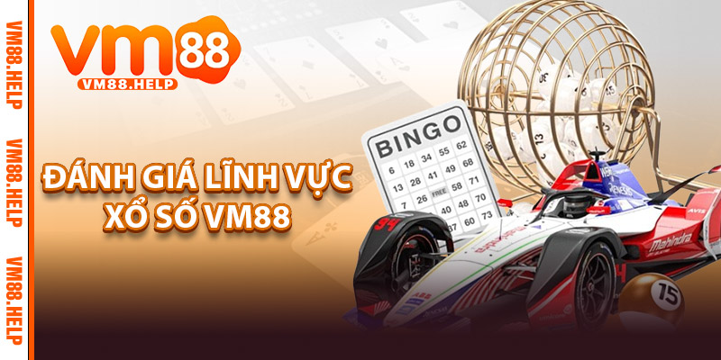 Xổ Số VM88 – Nơi Mọi Giấc Mơ Đều Có Thể Thành Hiện Thực 3 Đánh Giá Lĩnh Vực Xổ Số VM88