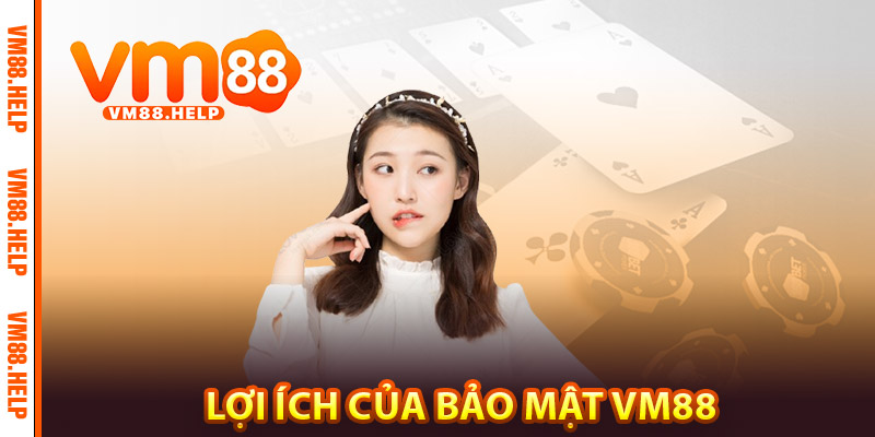 Bảo Mật VM88 – Lớp Khiên Vững Chắc Bảo Vệ Người Chơi 2 Lợi ích của bảo mật VM88